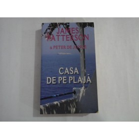 JAMES PATTERSON & PETER DE JONGE  -  CASA DE PE PLAJA  